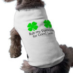 Rub My Shamrocks For Good Luck pet clothing