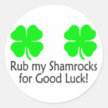 Rub My Shamrocks For Good Luck Round Stickers