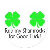 Rub My Shamrocks For Good Luck Round Stickers