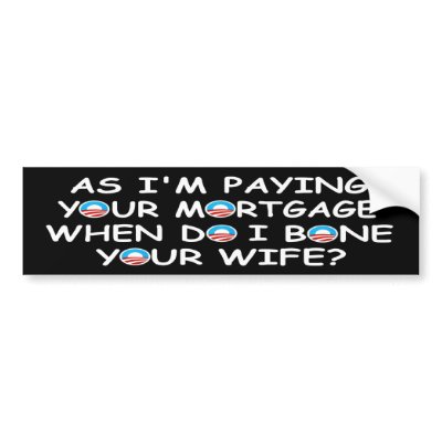 Rude anti Obama Bumper Stickers by NOBAMAMAN