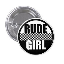 Rude Girl Button
