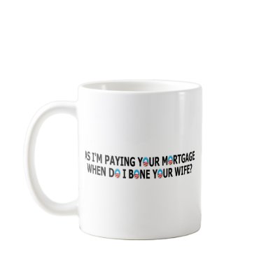 Rude slogan anti paying your mortgage mug by NOBAMAMAN