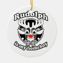 Rudolph is my Homeboy Christmas Ornament