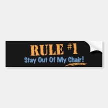 Rule #1 Stay Out Of My Chair Bumper Sticker