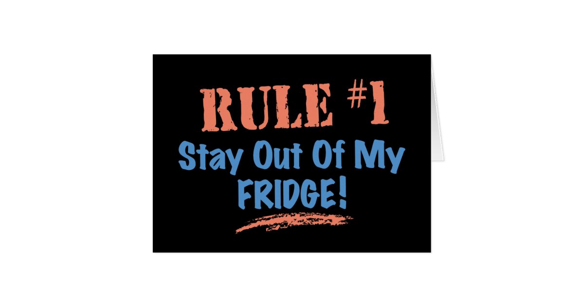 Rule 1 Stay Out Of My Fridge Greeting Card Zazzle