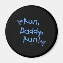 Run Daddy Run - Blue Fridge Magnet