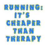RUNNING:  CHEAPER THAN THERAPY Tshirts