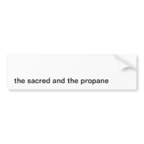 Sacred Propane Bumper Stickers