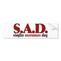 SAD Singles Awareness Day Bumper Stickers