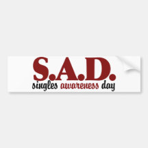 SAD Singles Awareness Day Bumper Stickers