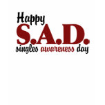 SAD Singles Awareness Day t-shirts