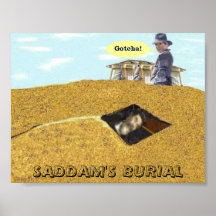 SADDAM'S BURIAL GOTCHA SHIRT POSTERS
