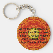 Saint Francis of Assisi quote about love and faith Keychains