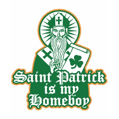 Saint Patrick is my Homeboy Tee Shirt by magarmor