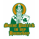 Saint Patrick is my Homeboy t-shirts
