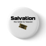 Salvation is the only ticket to heaven buttons