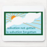 Salvation not gotten is salvation forgotten mousepads