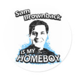 Sam Brownback is my homeboy Round Sticker