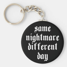Same Nightmare, Different Day - Keychain