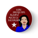 Sane Americans Against Michele Bachmann Pins