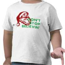 SANTA CLAUS DON'T STOP BELIEVIN TEE SHIRT