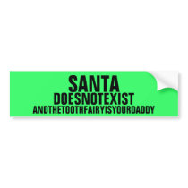 Santa doesn't exist bumper sticker