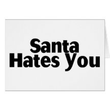 Santa Hates You Card