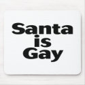 Santa Is Gay mousepads