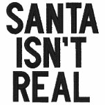Santa Isn't Real embroidered shirts