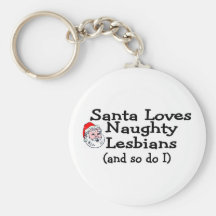 Santa Love Naughty Lesbians and So Do I Keychains
