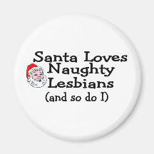 Santa Love Naughty Lesbians and So Do I Fridge Magnet