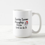 Santa Loves Naughty Girls And So Do I Mugs