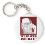 Santa Says You’ll Get Nothing, And Like It! keychains