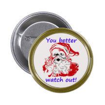 Santa warning "You better watch out!" Pinback Buttons