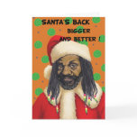 Santas Back Bigger and Better ! Greeting Cards