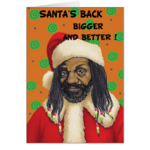 Santas Back Bigger and Better ! Greeting Cards
