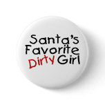 Santas Favorite Dirty Girl Buttons