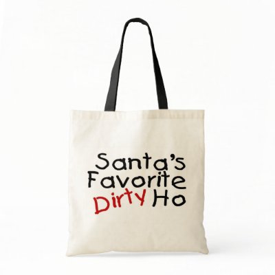 Santas Favourite Dirty Ho Bag by CelebrationZazzle