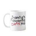 Santas Favourite Dirty Ho mugs