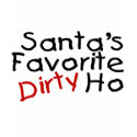 Santas Favourite Dirty Ho t-shirts