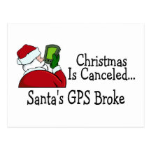 Santas GPS Broke Christmas Is Cancelled Postcard