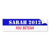 Sarah 2012 - you betcha! bumper stickers
