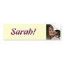 Sarah! bumper sticker