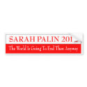 SARAH PALIN 2012 THE WORLD IS GOING TO END THEN bumper stickers