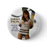 Sarah Palin - Hockey Mum I'd Like To Puck Button