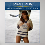 Sarah Palin - Hockey Mum I'd Like To Puck Poster posters