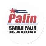Sarah Palin is a cunt Stickers