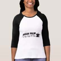 Sarah Palin Is My Cup Of Tea T-shirts