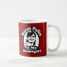 Sarah Palin is my Homegirl Coffee or Travel Mugs
