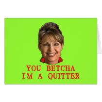 Sarah Palin Quitter T-shirts, Buttons, Mugs Greeting Card